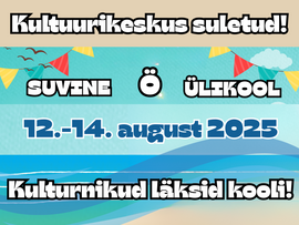 Rahvamajade suvekool - Kultuurikeskus suletud!